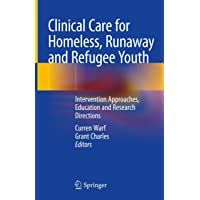 Clinical Care for Homeless- Runaway and Refugee Youth: Intervention Approaches- Education and Research Directions